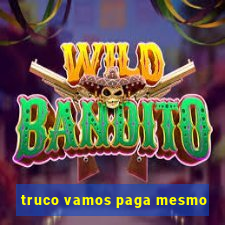 truco vamos paga mesmo